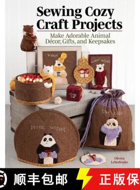 【3-4周达】Sewing Cozy Craft Projects: Make Adorable Animal Decor, Gifts and Keepsakes [9781947163706]