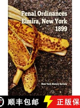 【3-4周达】Penal Ordinances of Elmira, New York 1899 [9781387550807]