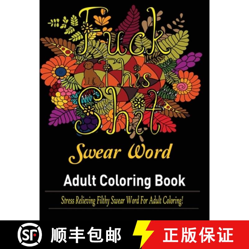 【3-4周达】Swear Words Adult coloring book: Stress Relieving Filthy Swear Words for Adult Coloring! [9781950772674]
