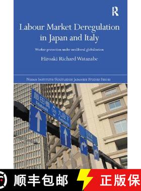 【3-4周达】Labour Market Deregulation in Japan and Italy: Worker Protection under Neoliberal Globalis... [9781138095052]