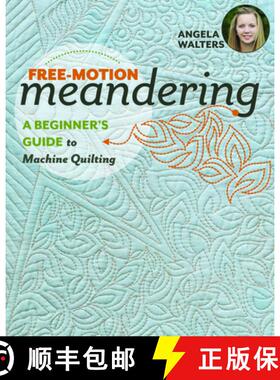预订 Free-Motion Meandering: A Beginner's Guide to Machine Quilting [9781617455209]