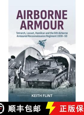【3-4周达】Airborne Armour: Tetrarch, Locust, Hamilcar and the 6th Airborne Armoured Reconnaissance R... [9781804516409]