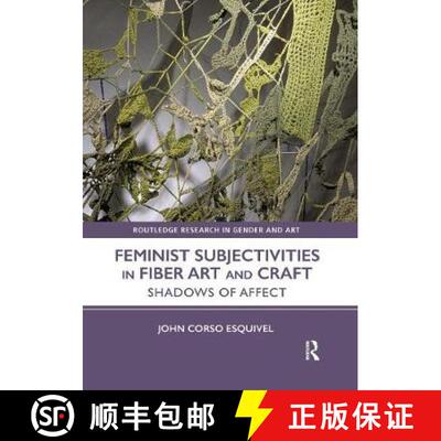 【3-4周达】Feminist Subjectivities in Fiber Art and Craft: Shadows of Affect [9780367785758]