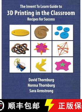 【3-4周达】The Invent To Learn Guide to 3D Printing in the Classroom: Recipes for Success [9780989151146]