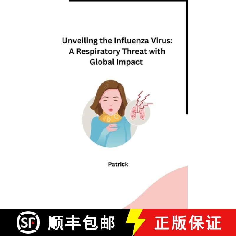 【2-3周达】Unveiling the Influenza Virus: A Respiratory Threat with Global Impact [9798869286239]