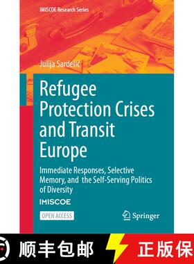 【3-4周达】Refugee Protection Crises and Transit Europe : Immediate Responses, Selective Memory, and ... [9783032012746]