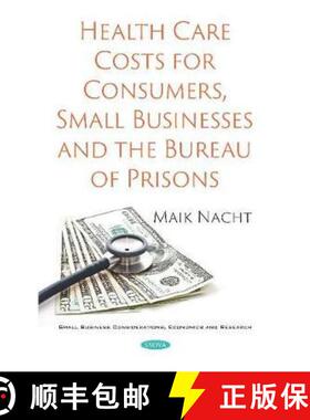 【3-4周达】Health Care Costs for Consumers, Small Businesses and the Bureau of Prisons [9781536168624]