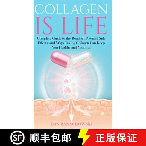 【3-4周达】精装 Collagen is Life: Complete Guide to the Benefits, Potential Side Effects and Ways Tak... [9798988217619]