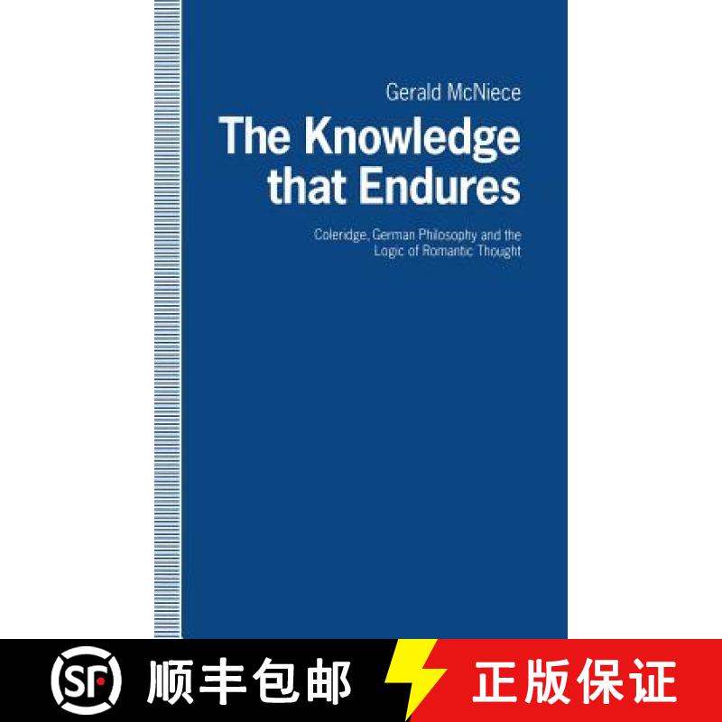 【3-4周达】The Knowledge that Endures : Coleridge, German Philosophy and the Logic of Romantic Thought [9781349218257]