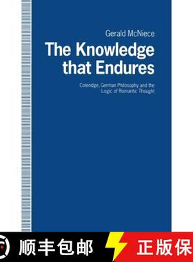 【3-4周达】The Knowledge that Endures : Coleridge, German Philosophy and the Logic of Romantic Thought [9781349218257]