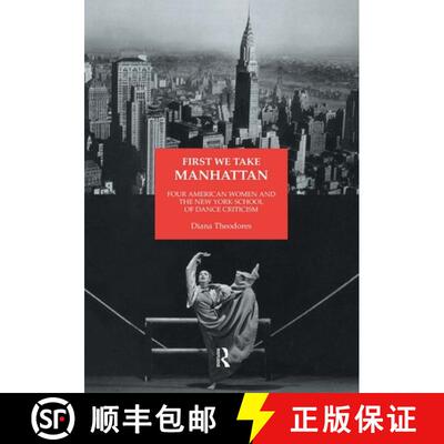 【3-4周达】First We Take Manhattan : Four American Women and the New York School of Dance Criticism [9783718658862]