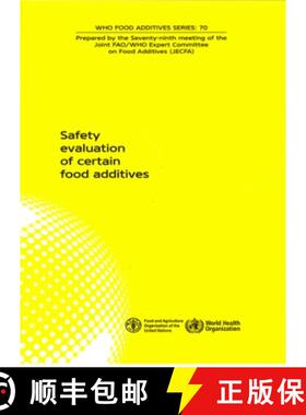 【3-4周达】Safety Evaluation of Certain Food Additives: Seventy-Ninth Meeting of the Joint Fao/Who Ex... [9789241660709]