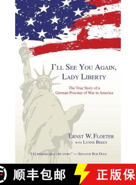 【3-4周达】I'll See You Again, Lady Liberty: The True Story of a German Prisoner of War in America [9781595945365]