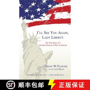 【3-4周达】I'll See You Again, Lady Liberty: The True Story of a German Prisoner of War in America [9781595945365]