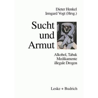 【4周达】Sucht und Armut : Alkohol, Tabak, illegale Drogen [9783810018854]