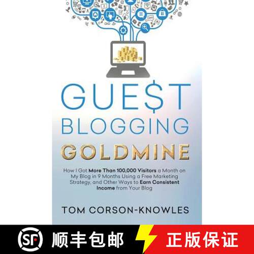 【3-4周达】Guest Blogging Goldmine: How I Got More Than 100,000 Visitors a Month on My Blog in 9 Mont... [9781631610189]