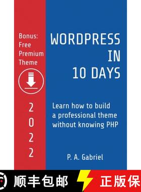 【3-4周达】WordPress in 10 Days - 2022 Edition: Learn How to Build a Professional Theme without Knowi... [9788799982974]