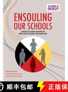 【3-4周达】Ensouling Our Schools: A Universally Designed Framework for Mental Health, Well-Being, and... [9781553796831]