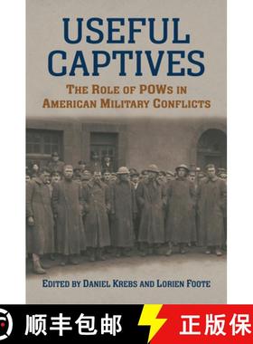 预订 Useful Captives: The Role of POWs in American Military Conflicts [9780700630516]