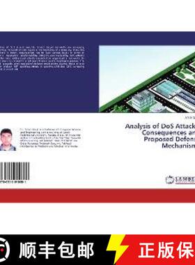 预订 Analysis of DoS Attacks, Consequences and Proposed Defense Mechanisms [9786202010801]