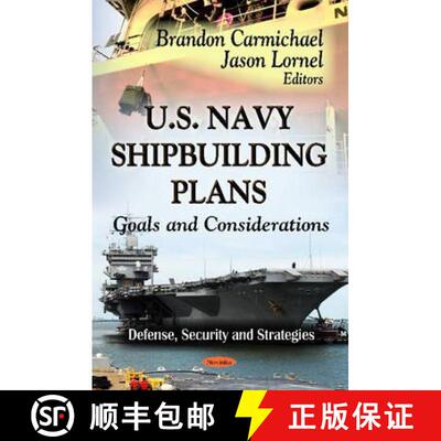【3-4周达】U.S. Navy Shipbuilding Plans: Goals and Considerations [9781621006947]