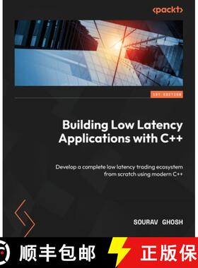 预订 Building Low Latency Applications with C++: Develop a complete low latency trading ecosystem fro... [9781837639359]