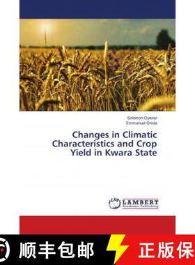 预订 Changes in Climatic Characteristics and Crop Yield in Kwara State [9786138324935]