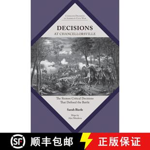 【3-4周达】Decisions at Chancellorsville: The Sixteen Critical Decisions That Defined the Battle [9781621909569]