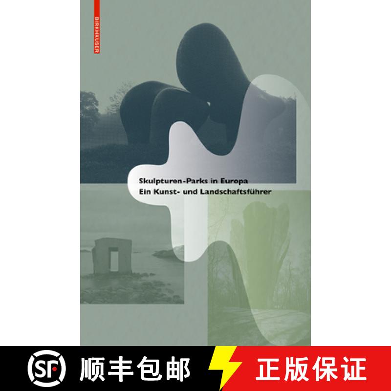 【3-4周达】Skulpturen-Parks in Europa: Ein Kunst- Und Landschaftsführer [9783035611151]