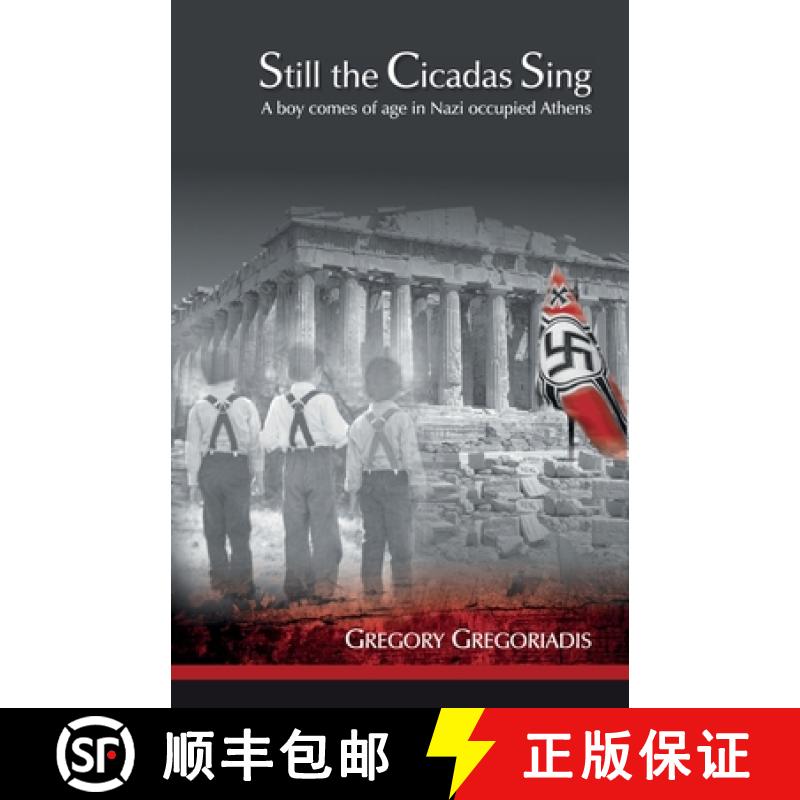 【2-3周达】Still the Cicadas Sing: A Boy Comes of Age in Nazi Occupied Athens [9781784621650]