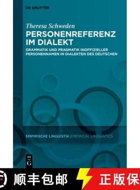 【3-4周达】Personenreferenz Im Dialekt: Grammatik Und Pragmatik Inoffizieller Personennamen in Dialek... [9783110999204]
