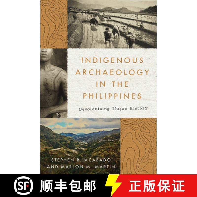 【3-4周达】Indigenous Archaeology in the Philippines: Decolonizing Ifugao History [9780816545025]
