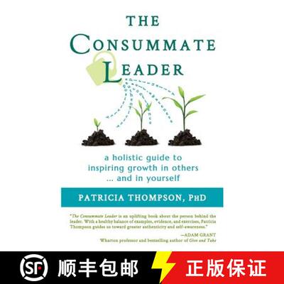 【3-4周达】The Consummate Leader: A Holistic Guide to Inspiring Growth in Others ... and in Yourself [9780996047913]