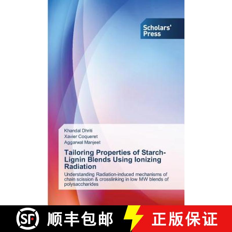预订 Tailoring Properties of Starch-Lignin Blends Using Ionizing Radiation [9783639701173]
