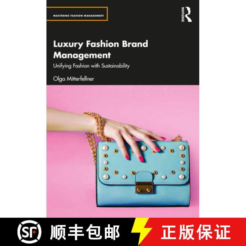 【3-4周达】Luxury Fashion Brand Management and Sustainability: Unifying Fashion with Sustainability [9780367643607]