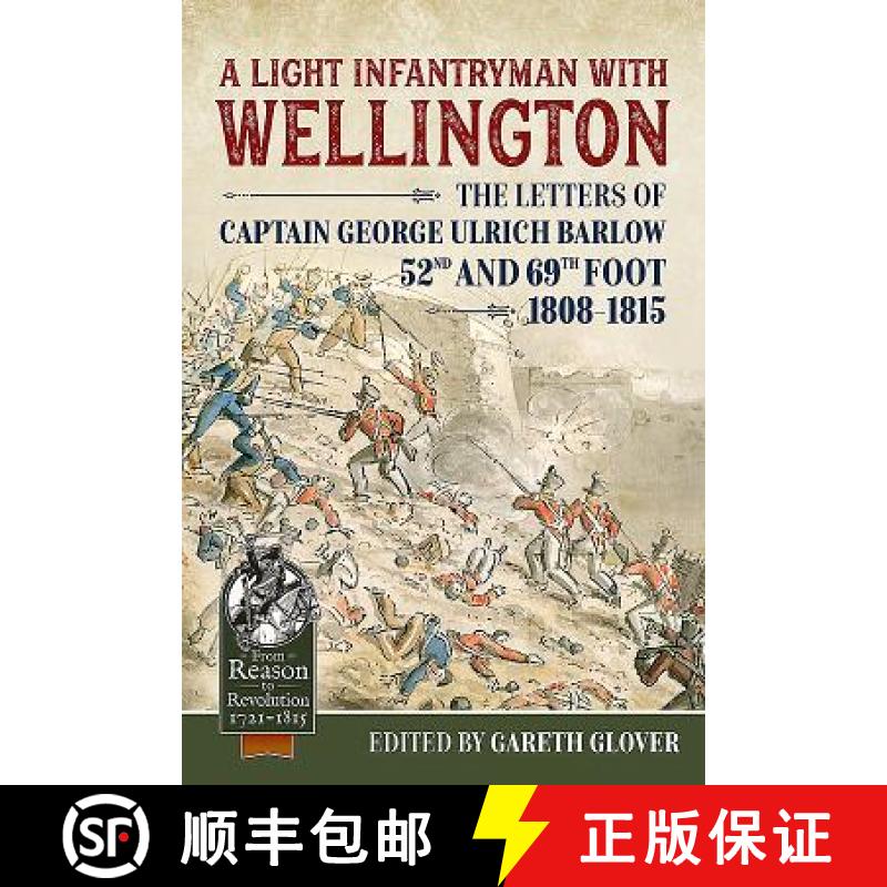 【3-4周达】A Light Infantryman with Wellington: The Letters of Captain George Ulrich Barlow 52nd and ... [9781911628101]