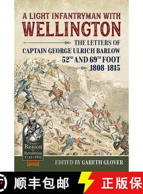 【3-4周达】A Light Infantryman with Wellington: The Letters of Captain George Ulrich Barlow 52nd and ... [9781911628101]