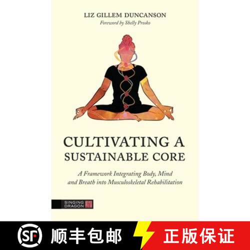 【3-4周达】Cultivating a Sustainable Core: A Framework Integrating Body, Mind, and Breath Into Muscul... [9781787754201]
