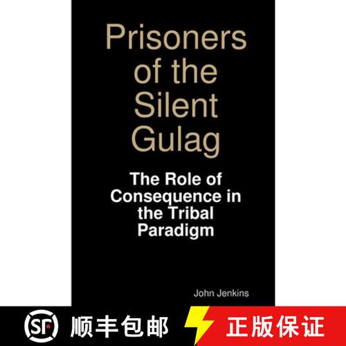 【3-4周达】Prisoners of the Silent Gulag: The Role of Consequence in the Tribal Paradigm [9781365298479]