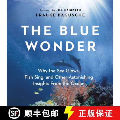 【3-4周达】精装 The Blue Wonder : Why the Sea Glows, Fish Sing, and Other Astonishing Insights from t... [9781771646048]
