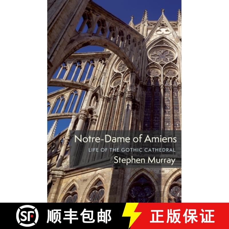 【3-4周达】Notre-Dame of Amiens: Life of the Gothic Cathedral [9780231195768]
