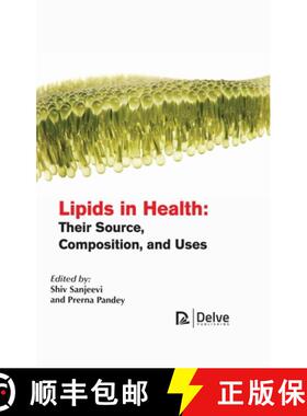 【3-4周达】Lipids in Health – Their Source, Composition, and Uses [9781774073407]
