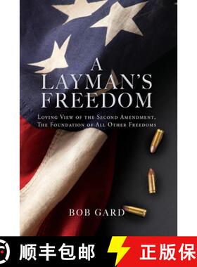 【3-4周达】A LAYMAN'S FREEDOM: LOVING VIEW OF THE SECOND AMENDMENT, THE FOUNDATION OF ALL OTHER FREEDOMS [9781662858390]