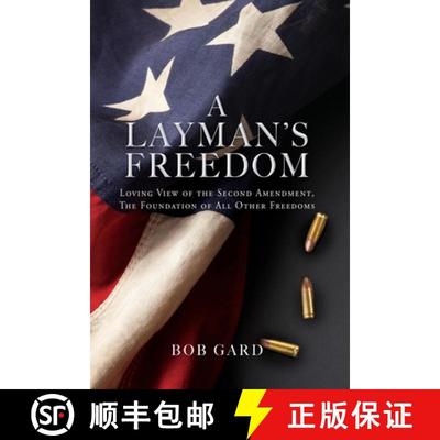 【3-4周达】A Layman's Freedom: Loving View of the Second Amendment, the Foundation of All Other Freedoms [9781662858390]
