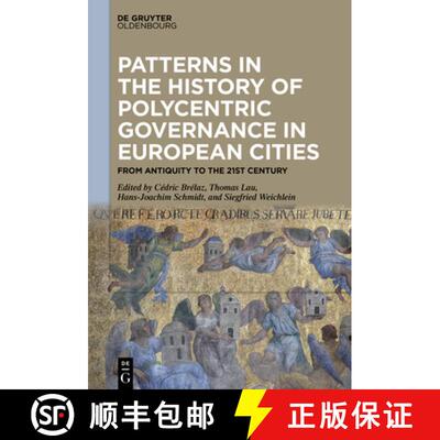 【3-4周达】Patterns in the History of Polycentric Governance in European Cities: From Antiquity to th... [9783111027777]