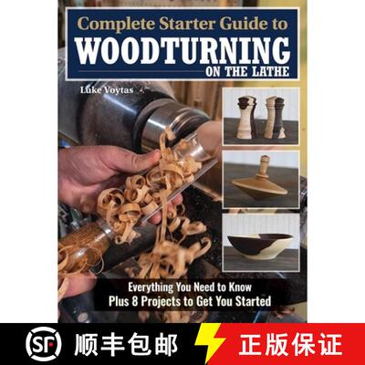 【3-4周达】Complete Starter Guide to Woodturning on the Lathe: Everything You Need to Know Plus 8 Pro... [9781497103955]