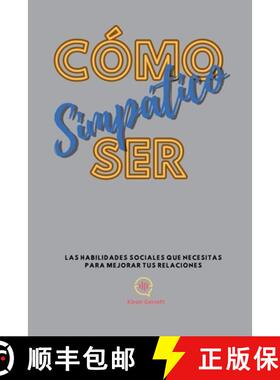 【3-4周达】Cómo Ser Simpático: Las habilidades sociales que necesitas para mejorar tus relaciones [9798224280896]