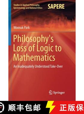 【3-4周达】Philosophy's Loss of Logic to Mathematics : An Inadequately Understood Take-Over [9783030069841]