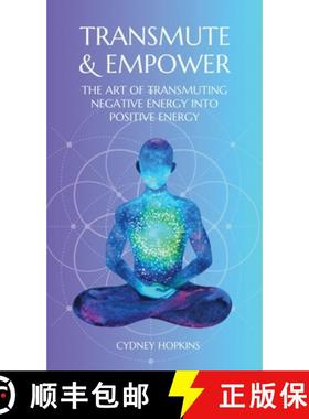 预订 Transmute & Empower: The Art of Transmuting Negative Energy into Positive Energy [9781835561270]