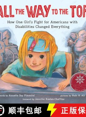 预订 All the Way to the Top: How One Girl's Fight for Americans with Disabilities Changed Everything [9781492688976]